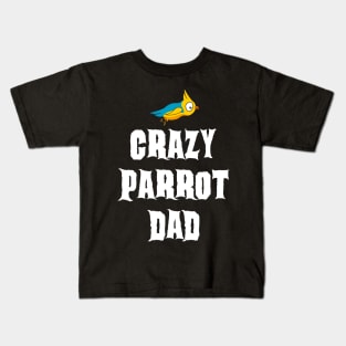 Crazy Parrot Dad Kids T-Shirt